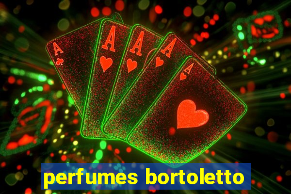 perfumes bortoletto